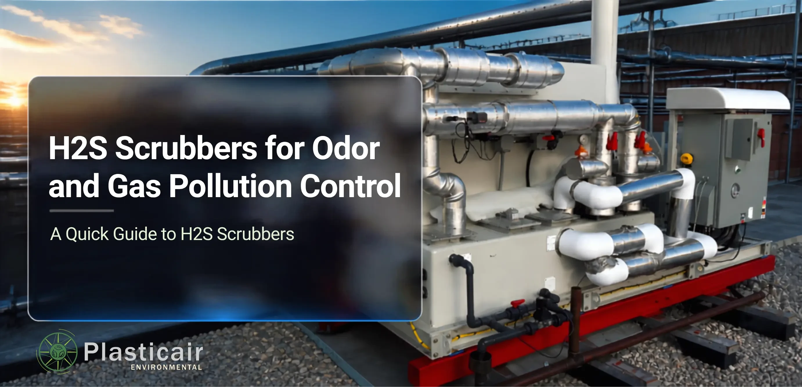 H2S Scrubbers for Odor and Gas Pollution Control | Plasticair Environmental